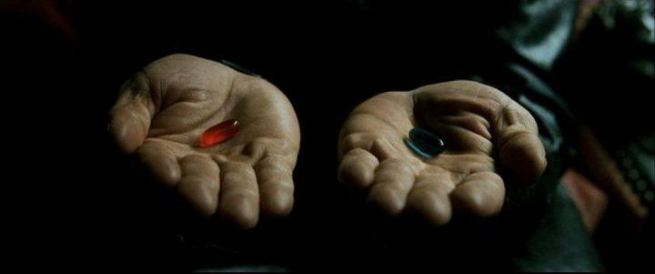 Schluckst du die blaue oder die rote Pille?